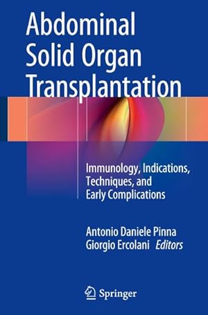 Imagen del vendedor de Abdominal Solid Organ Transplantation : Immunology, Indications, Techniques, and Early Complications a la venta por AHA-BUCH GmbH