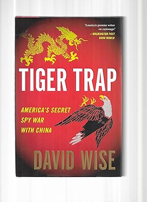 TIGER TRAP: America's Secret Spy War With China