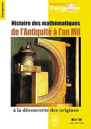 bibliothèque Tangente Hors-Série Tome 30 : histoire des mathématiquess de l'antiquité à l'an mil ...