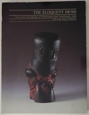 Immagine del venditore per The Eloquent Dead: Ancestral Sculpture of Indonesia and Southeast Asia venduto da Jeff Irwin Books