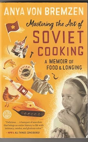 Bild des Verkufers fr Mastering the Art of Soviet Cooking A Memoir of Food and Longing zum Verkauf von Trimdadimd Books