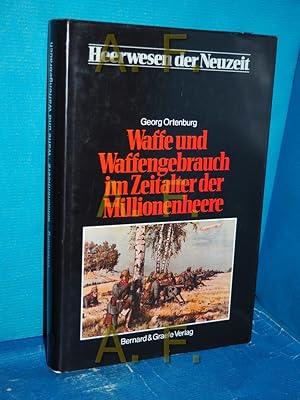 Bild des Verkufers fr Waffe und Waffengebrauch im Zeitalter der Millionenheere (Heerwesen der Neuzeit : Abt. 5, Das Zeitalter der Millionenheere Band 1) zum Verkauf von Antiquarische Fundgrube e.U.