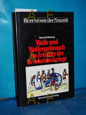 Imagen del vendedor de Waffe und Waffengebrauch im Zeitalter der Revolutionskriege (Heerwesen der Neuzeit : Abt. 3, Das Zeitalter der Revolutionskriege Band 1) a la venta por Antiquarische Fundgrube e.U.