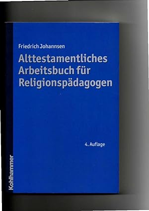 Seller image for Friedrich Johannsen, Alttestamentliches Arbeitsbuch für Religionspädagogen (2010) for sale by sonntago DE