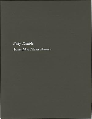 Body Double: Jasper Johns / Bruce Nauman (First Edition)