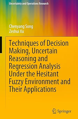 Seller image for Techniques of Decision Making, Uncertain Reasoning and Regression Analysis under the Hesitant Fuzzy Environment and Their Applications for sale by moluna