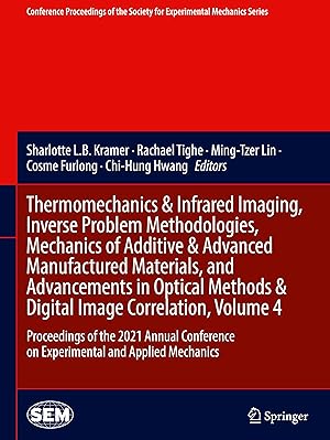 Seller image for Thermomechanics & Infrared Imaging, Inverse Problem Methodologies, Mechanics of Additive & Advanced Manufactured Materials, and Advancements in Optical Methods & Digital Image Correlation, Volume 4 for sale by moluna