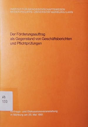 Bild des Verkufers fr Der Frderungsauftrag als Gegenstand von Geschftsberichten und Pflichtprfungen. Vortrags- u. Diskussionsveranst. in Marburg am 25. Mai 1981. zum Verkauf von Antiquariat Bookfarm