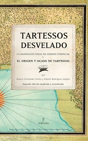 Image du vendeur pour Tartessos desvelado La colonizacin fenicia del suroeste peninsular y el origen y ocaso de Tartessos mis en vente par Imosver