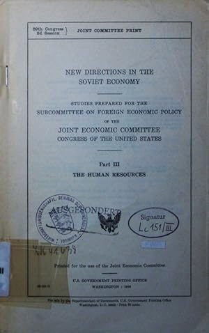 Seller image for New directions in the Soviet economy. studies prep. for the Subcommittee on foreign economic policy of the Joint Economic Committee, Congress of the United States. - 3. The human resources. for sale by Antiquariat Bookfarm