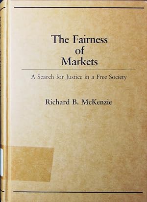 Bild des Verkufers fr The fairness of markets. a search for justice in a free society. zum Verkauf von Antiquariat Bookfarm
