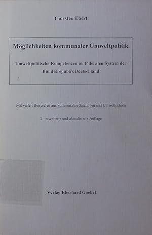 Imagen del vendedor de Mglichkeiten kommunaler Umweltpolitik. Umweltpolitische Kompetenzen im fderalen System der Bundesrepublik Deutschland, mit vielen Beisp. aus komm. Satzungen und Umweltplnen. a la venta por Antiquariat Bookfarm