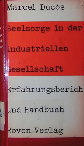 Seller image for Seelsorge in der industriellen Gesellschaft. ein Erfahrungsbericht und Handbuch. for sale by Antiquariat Bookfarm