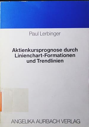 Seller image for Aktienkursprognose durch Linienchart-Formationen und Trendlinien. eine praxeolog. u. empir. Analyse d. Effizienz von Linienchart-Formationen u. Trendlinien als Bewertungsregeln fr Entscheidungen bei Aktientransaktionen. for sale by Antiquariat Bookfarm