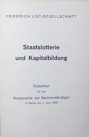 Imagen del vendedor de Staatslotterie und Kapitalbildung. Gutachten fr die Aussprache der Sachverstndigen in Berlin am 1. Juni 1930. a la venta por Antiquariat Bookfarm