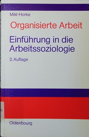 Seller image for Organisierte Arbeit. Einfhrung in die Arbeitssoziologie. for sale by Antiquariat Bookfarm