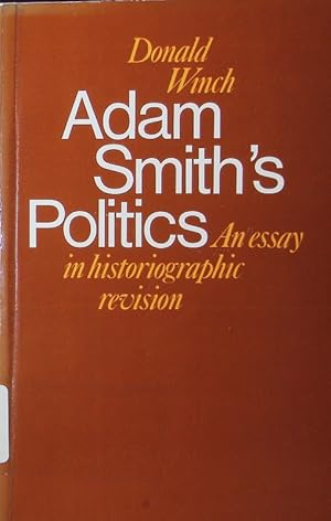 Bild des Verkufers fr Adam Smith's politics. an essay in historiographic revision. zum Verkauf von Antiquariat Bookfarm