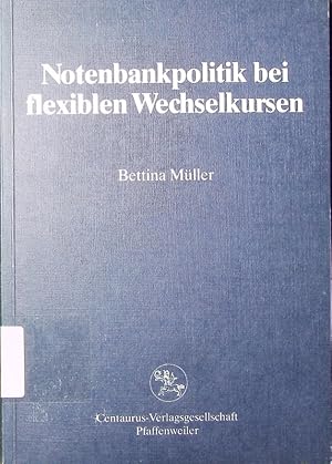 Bild des Verkufers fr Notenbankpolitik bei flexiblen Wechselkursen. eine konometrische Analyse fr die Bundesrepublik Deutschland im Zeitraum 1974 - 1983. zum Verkauf von Antiquariat Bookfarm