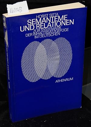 Semanteme und Relationen - Zur Systematik der Inhaltssatzgefüge im Deutschen