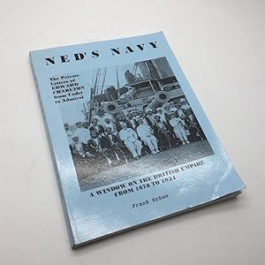 Seller image for NEDS' NAVY: THE PRIVATE LETTERS OF EDWARD CHARLTON FROM CADET TO ADMIRAL. A WINDOW ON THE BRITISH EMPIRE FROM 1878 TO 1924. for sale by Any Amount of Books