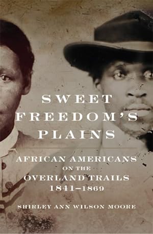 Seller image for Sweet Freedom's Plains : African Americans on the Overland Trails, 1841-1869 for sale by GreatBookPrices