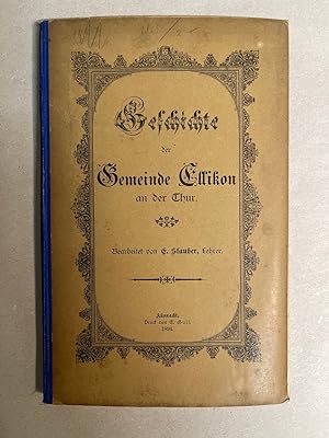 Seller image for Geschichte der Gemeinde Ellikon an der Thur. for sale by Wissenschaftl. Antiquariat Th. Haker e.K