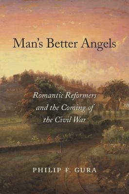 Imagen del vendedor de Man's Better Angels: Romantic Reformers and the Coming of the Civil War (Hardback or Cased Book) a la venta por BargainBookStores