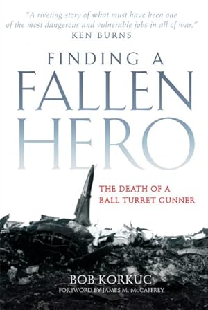 Image du vendeur pour Finding a Fallen Hero : The Death of a Ball Turret Gunner mis en vente par GreatBookPrices