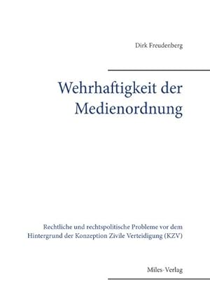 Immagine del venditore per Wehrhaftigkeit der Medienordnung : Rechtliche und rechtspolitische Probleme vor dem Hintergrund der Konzeption Zivile Verteidigung (KZV) venduto da AHA-BUCH GmbH