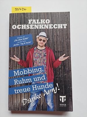 Mobbing, Ruhm und treue Hunde : Danke Amy! (Signiert!) von Falko Ochsenknecht