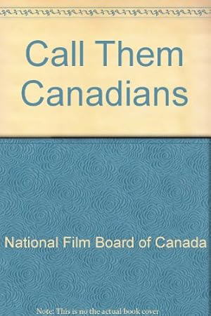 Bild des Verkufers fr Call Them Canadians zum Verkauf von WeBuyBooks