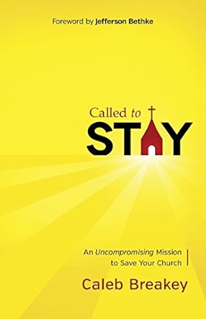 Bild des Verkufers fr Called to Stay: An Uncompromising Mission to Save Your Church zum Verkauf von WeBuyBooks