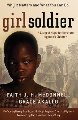 Seller image for Girl Soldier: A Story of Hope for Northern Uganda's Children (Paperback or Softback) for sale by BargainBookStores