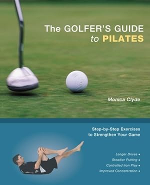 Immagine del venditore per The Golfer's Guide to Pilates: Step-By-Step Exercises to Strengthen Your Game (Paperback or Softback) venduto da BargainBookStores