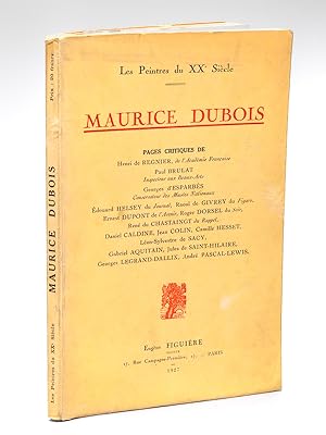 Image du vendeur pour Maurice Dubois [ Edition originale - Livre ddicac par l'artiste ] Pages critiques de Henri de Rgnier, Paul Brulat, Georges d'Esparbs, Edouard Helsezy, Raoul de Givrey, Ernest Dupont, Roger Dorsel, Ren du Chatsaingt, Daniel Caldine, Jean Colin, Camille Hesset, Lon-Sylvestre de Sacy, Gabriel Aquitain, Jules de Saint-Hilaire, Georges Legrand-Dallix, Andr Pascal-Lewis mis en vente par Librairie du Cardinal