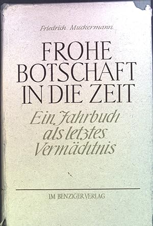 Seller image for Frohe Botschaft in die Zeit: ein Jahrbuch als letztes Vermchtnis. for sale by books4less (Versandantiquariat Petra Gros GmbH & Co. KG)
