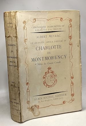 Bild des Verkufers fr Le dernier amour d'Henri IV - Charlotte de Montmorency - Mre du Grand Cond zum Verkauf von crealivres