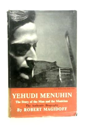 Seller image for Yehudi Menuhin: The Story of the Man and the Musician for sale by World of Rare Books