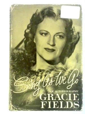 Bild des Verkufers fr Sing As We Go: The Autobiography of Gracie Fields zum Verkauf von World of Rare Books