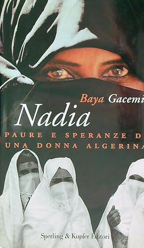 Seller image for Nadia. Paure e speranze di una donna algerina for sale by Librodifaccia