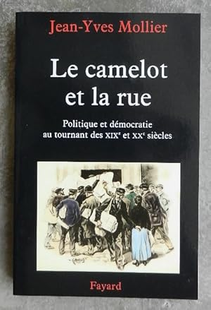 Seller image for Le camelot et la rue. Politique et dmocratie au tournant des XIXe et XXe sicles. for sale by Librairie les mains dans les poches