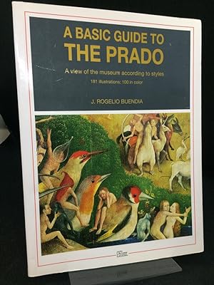A basic guide to the Prado. A view of the museum according to styles. Translated by Patricia Parrent