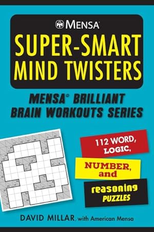 Seller image for Mensa Super-Smart Mind Twisters : 112 Word, Logic, Number, and Reasoning Puzzles for sale by GreatBookPrices