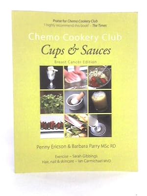 Bild des Verkufers fr Cups & Sauces; Chemo Cookery Club, Breast Cancer Edition zum Verkauf von World of Rare Books
