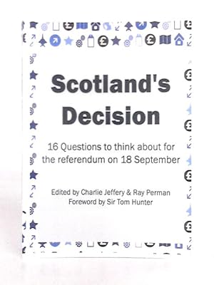 Imagen del vendedor de Scotland's Decision: 16 Questions to Think About for the Referendum on 18 September a la venta por World of Rare Books