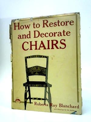 Imagen del vendedor de How to Restore and Decorate Chairs a la venta por World of Rare Books