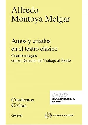 Imagen del vendedor de Amos y criados en el teatro clsico (Papel + e-book) Cuatro ensayos con el Derecho del Trabajo al fondo a la venta por Imosver