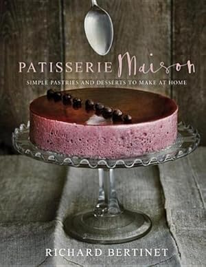 Bild des Verkufers fr Patisserie Maison: Simple Pastries and Desserts to Make at Home zum Verkauf von AHA-BUCH GmbH