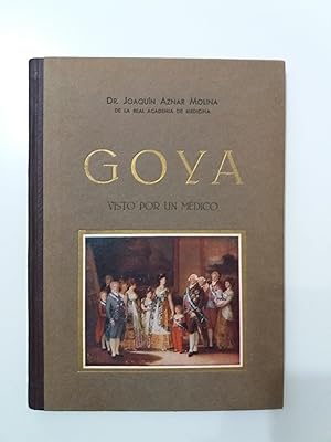 Bild des Verkufers fr GOYA VISTO POR UN MEDICO. Su formacion.- Su sordera.- Su dolor.- Su Psicologia. Con profusion de cuatricromias, grabados en sepia y Dibujos. Dibujos de Esteban zum Verkauf von Libreria Jimenez (Libreria A&M Jimenez)