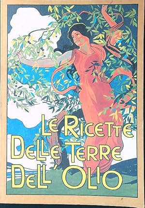 Bild des Verkufers fr Le ricette delle terre dell'olio zum Verkauf von Librodifaccia